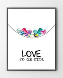Plakater med Love kids er lavet i Limited Edition a 100 stk. -  På dette foto er plakaten ikke blevet præget.