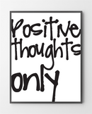 Plakater med Positive thoughts er lavet i Limited Edition a 100 stk. -  På dette foto er plakaten endnu ikke blevet præget.